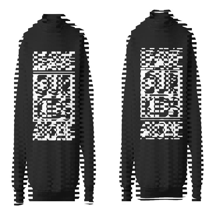 Leave Our Kids Alone Sweatshirt