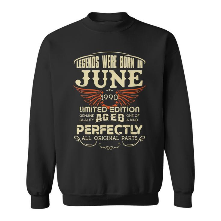 Legendary Were Born In June 1990 – Happy Birthday  Sweatshirt