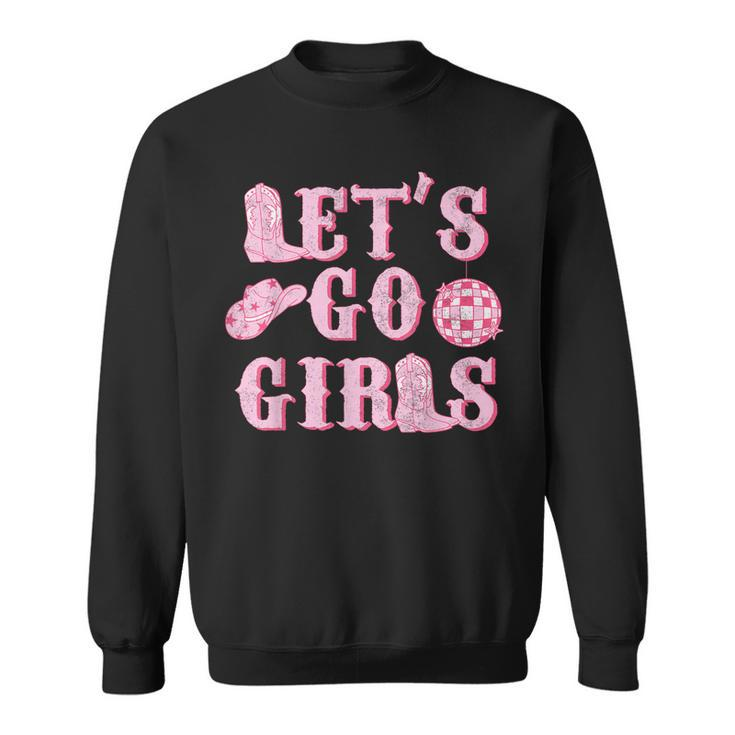 Lets Go Girls Western Country Southern Cowgirl Bachelorette Sweatshirt