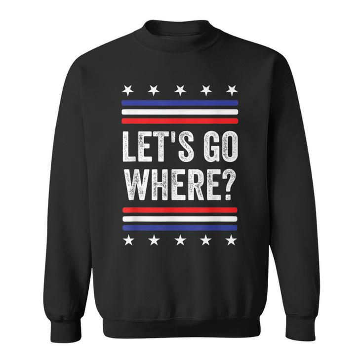 Let's Go Where Where Are We All Going Quote Sweatshirt
