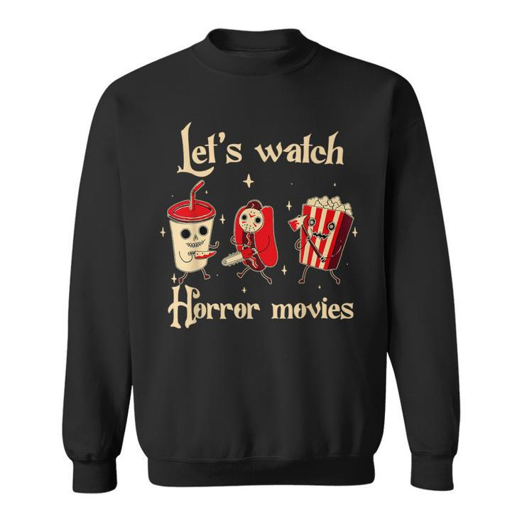 Let's Watch Horror Movies Halloween Costume Hot Dog Sweatshirt