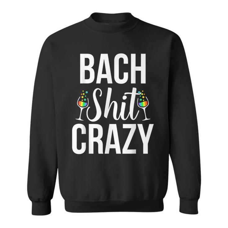 Lgbt Pride Gay Bachelor Party Bach Crazy Engagement Sweatshirt