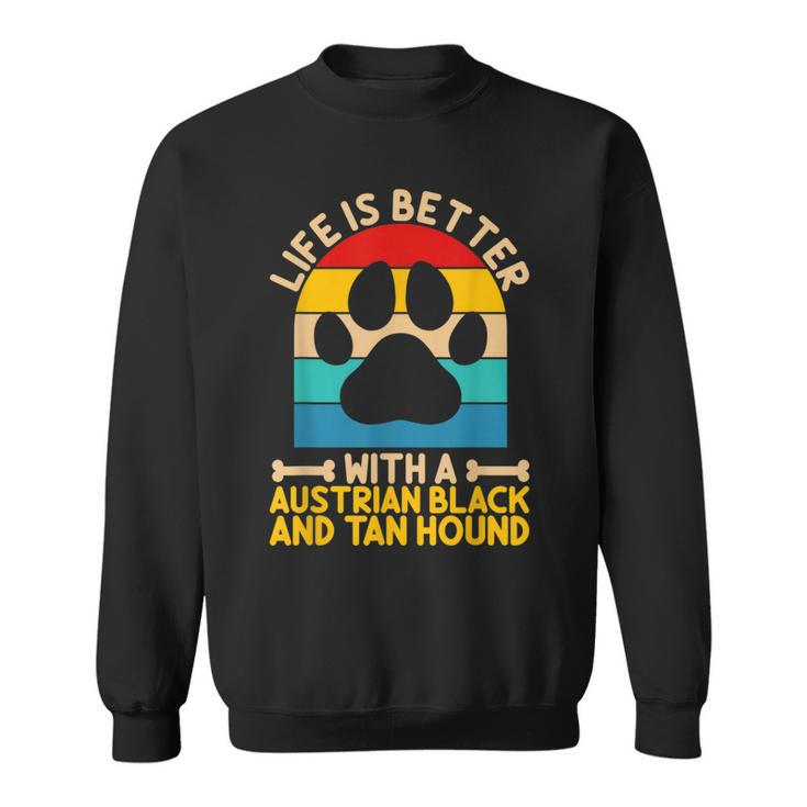 Life Is Better With A Austrian Black And Tan Hound Sweatshirt