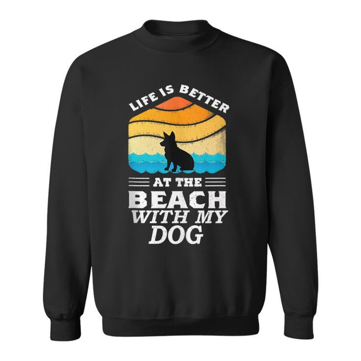 Life Is Better At The Beach With My Dog Corgi Lovers Graphic  Sweatshirt