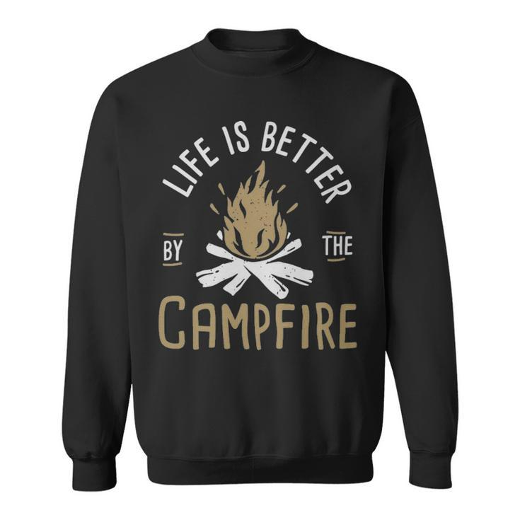 Life Is Better By The Campfire  - Life Is Better By The Campfire  Sweatshirt