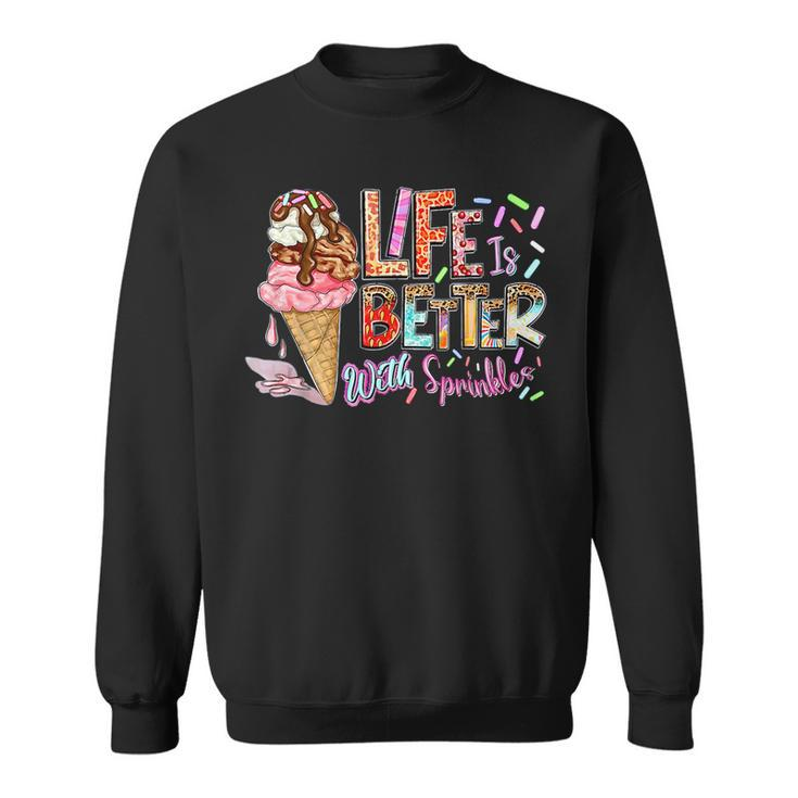 Life Is Better With Sprinkles Ice Cream Summer Vibes Holiday  Sweatshirt