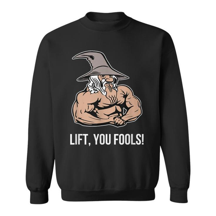 Lift You Fools Gym Fitness Sweatshirt