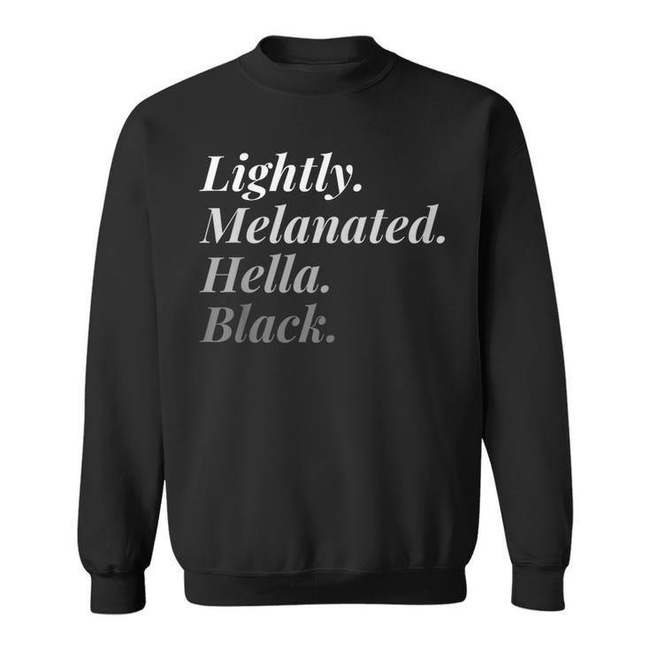 Lightly Melanated Hella Black History African American Sweatshirt
