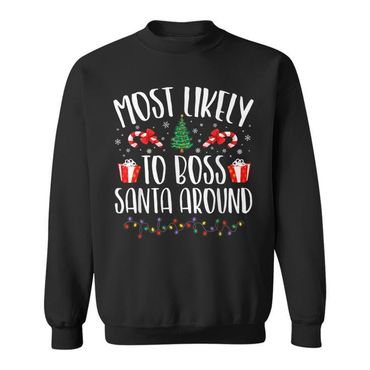 Most Likely To Boss Santa Around Christmas Family Matching Sweatshirt