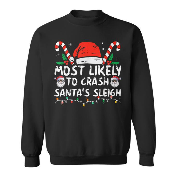 Most Likely To Crash Santa's Sleigh Christmas Joke Sweatshirt