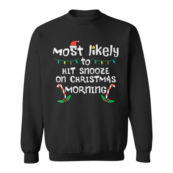 Most Likely Hit Snooze Christmas Morning Xmas Family Match Sweatshirt