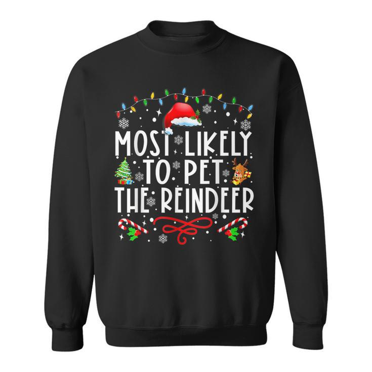 Most Likely To Pet The Reindeer Christmas Sweatshirt