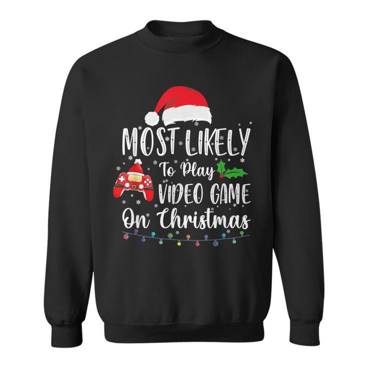 Most Likely To Play Video Games On Christmas Gamer Lovers Sweatshirt