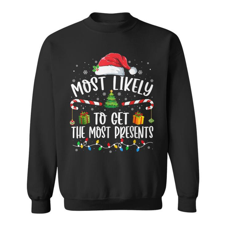 Most Likely To Get The Most Presents Christmas Pajamas Sweatshirt