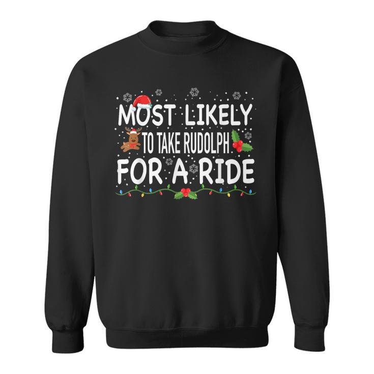 Most Likely To Rudolph For A Ride Family Matching Christmas Sweatshirt