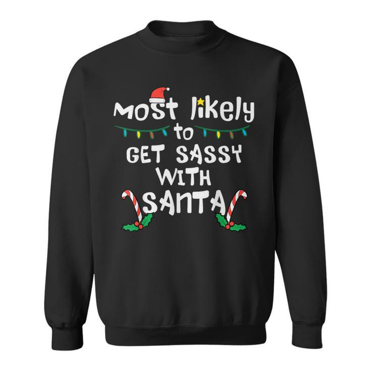 Most Likely Get Sassy With Santa Christmas Xmas Family Match Sweatshirt