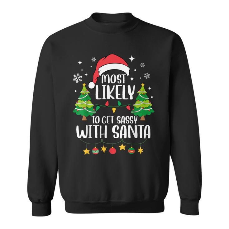 Most Likely To Get Sassy With Santa Matching Christmas Sweatshirt