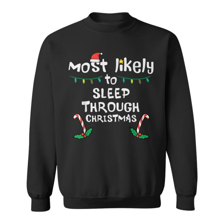 Most Likely Sleep Through Christmas Xmas Family Matching Sweatshirt