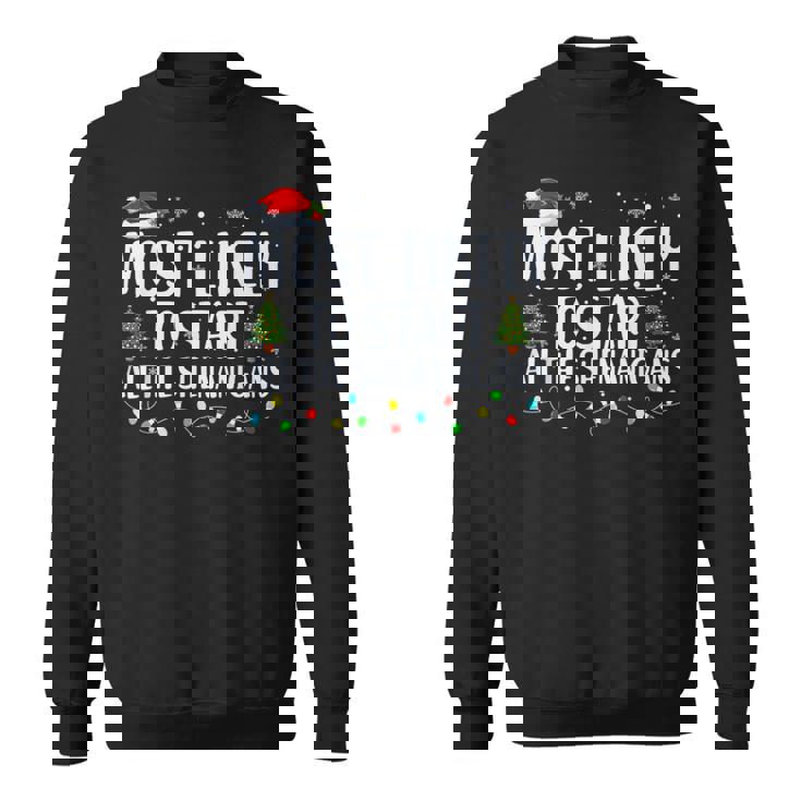 Most Likely To Start The Shenanigans Christmas Family Sweatshirt