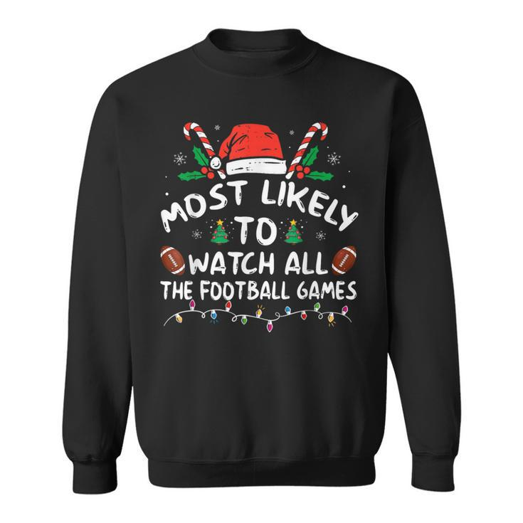 Most Likely To Watch All The Football Games Christmas Xmas Sweatshirt
