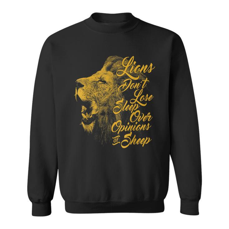 Lions Dont Lose Sleep Over The Opinions Of Sheep   Sweatshirt