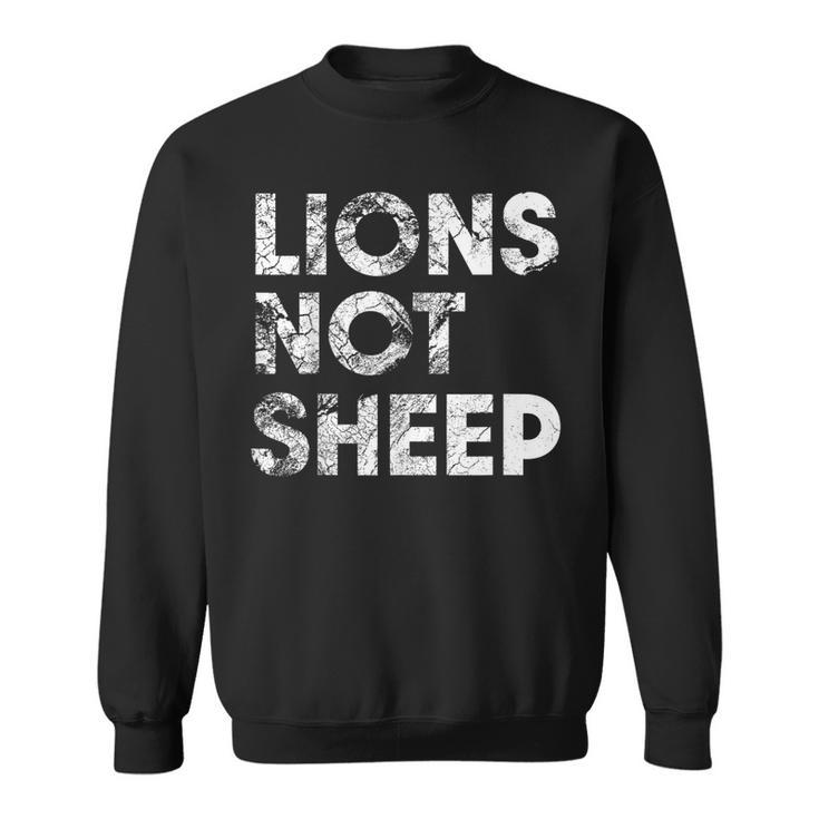 Lions Not Sheep  Sweatshirt