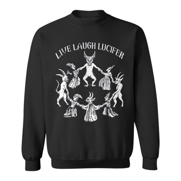 Live Laugh Lucifer Horror Satan Satanic Demonc Devil Goat Sweatshirt