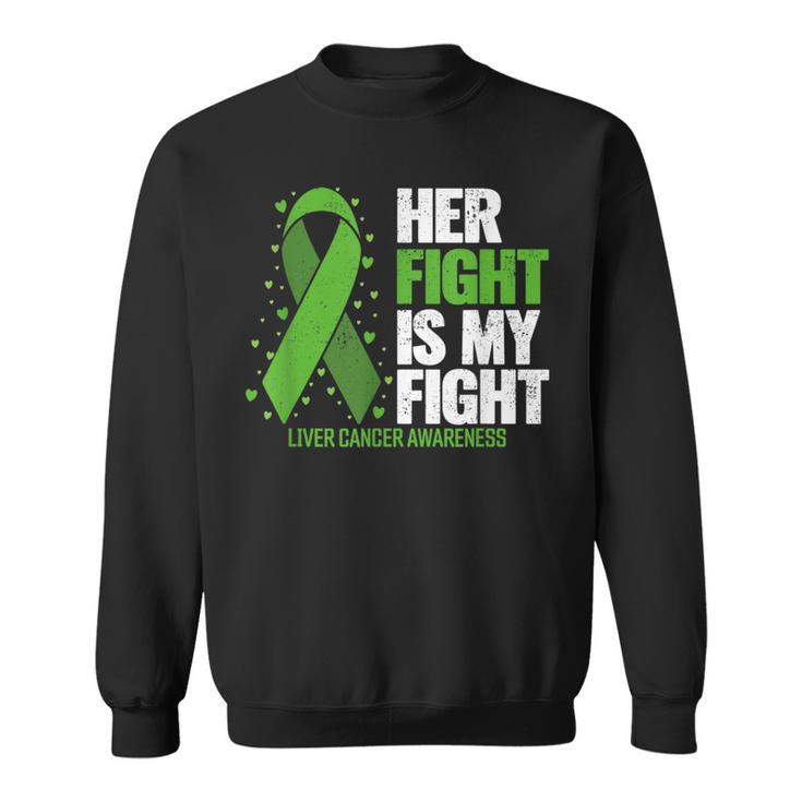 Liver Cancer Her Fight Is My Fight Liver Cancer Awareness  Sweatshirt