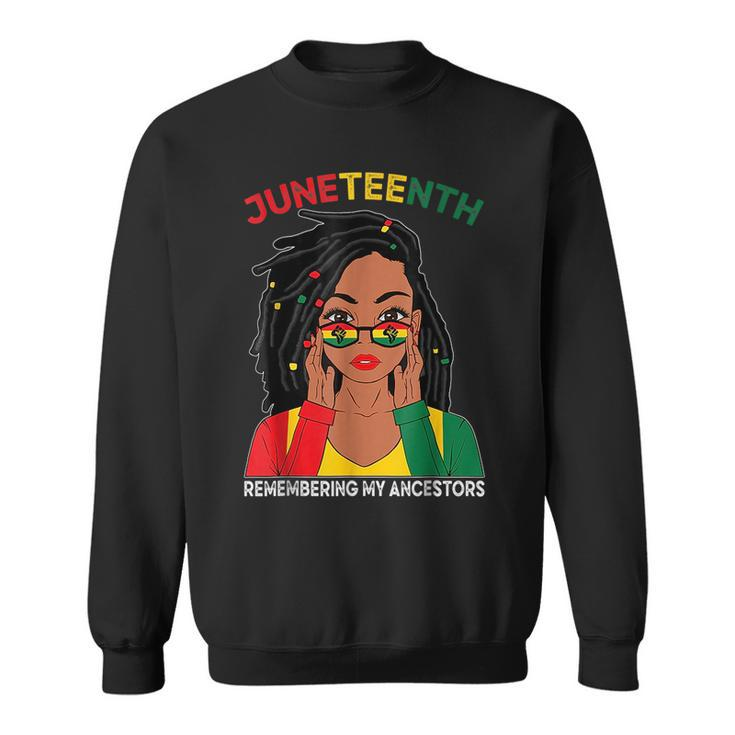 Locd Hair Black Woman Remebering My Ancestors Junenth  Sweatshirt