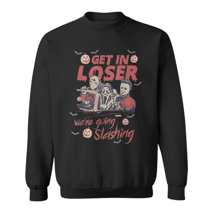 Get In Loser We're Going Slashing Horror Character Halloween Sweatshirt
