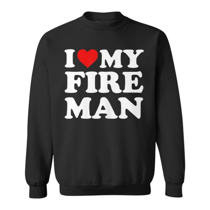 I Love My Fireman Heart My Fire Man Sweatshirt