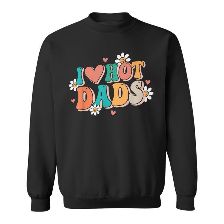 I Love Hot Dads Retro Red Heart Love Dads Sweatshirt