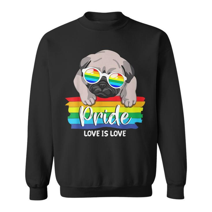 Love Is Love Lgbt Gay Pride Month Pug Dog Lover Lgbt Pride  Sweatshirt