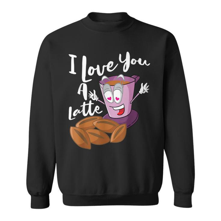 I Love You A Latte Macchiato Valentines Day Sweatshirt