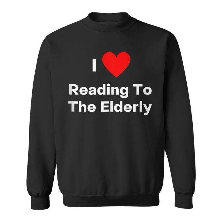 I Love Reading To The Elderly With A Red Heart Sweatshirt