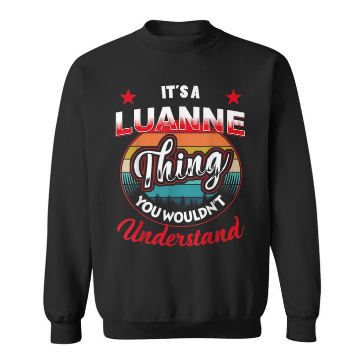Luanne Name  Its A Luanne Thing Sweatshirt