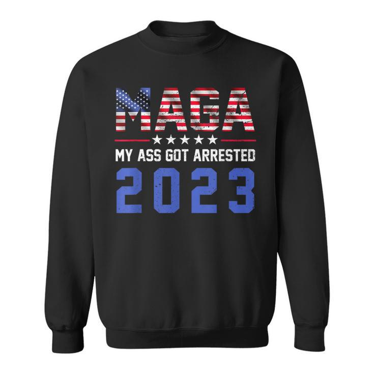 Maga My Ass Got Arrested 2023Trump For PrisonTrump Support Sweatshirt