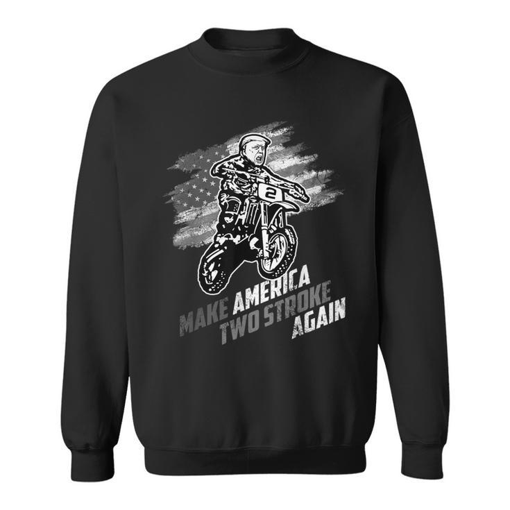 Make America Two Stroke Again Biker For Trump Motorcycle  Sweatshirt