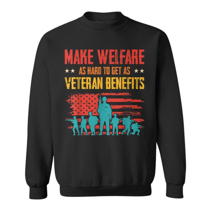 Make Welfare As Hard To Get As Veteran Benefits Vintage  Sweatshirt