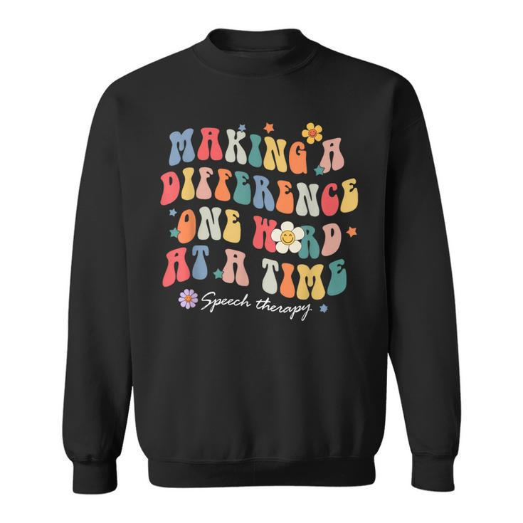 Making A Difference One Word At A Time Speech Therapy  Sweatshirt