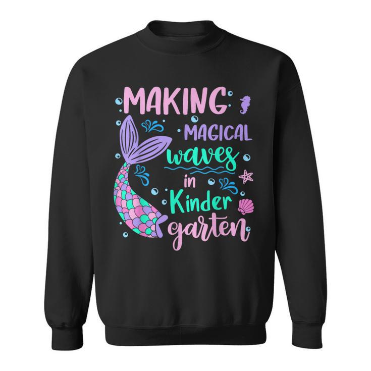 Making Magical Waves In Kindergarten Back To School Mermaid Sweatshirt