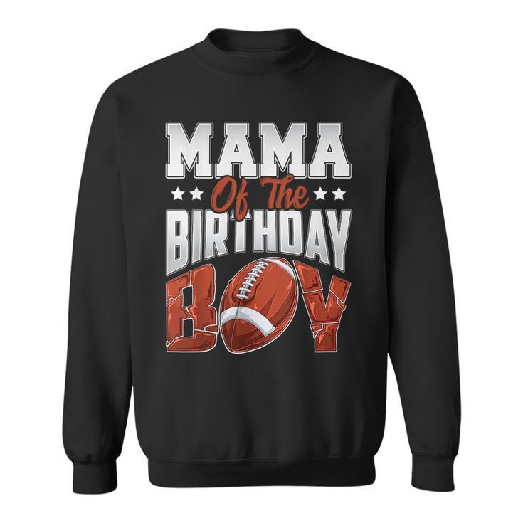 Mama Football Birthday Boy Family Baller B-Day Party  Sweatshirt