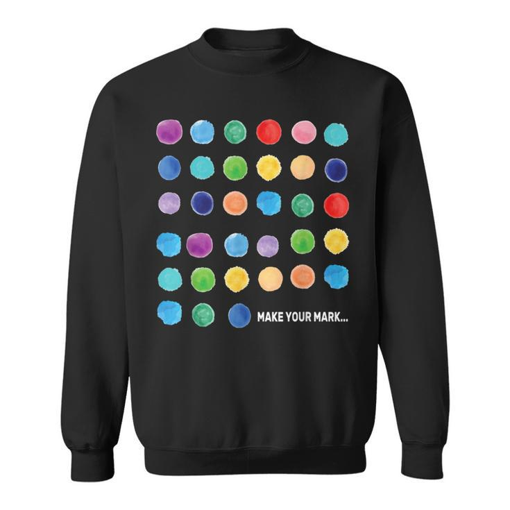 Make Your Mark Colorful Dots International Dot Day Sweatshirt