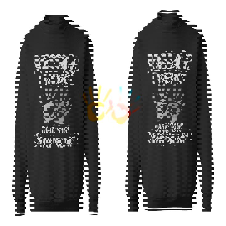 Massage Therapist Whats Your Superpower - Massage Therapist Whats Your Superpower Sweatshirt