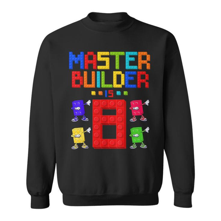 Master Builder Is 8 Yrs Old Building 8Th Birthday Boys Girls  Sweatshirt