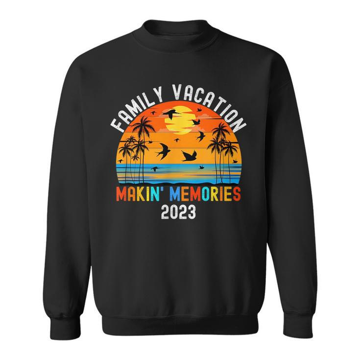 Matching 2023 Family Vacation Making Memories Getaway Beach  Sweatshirt