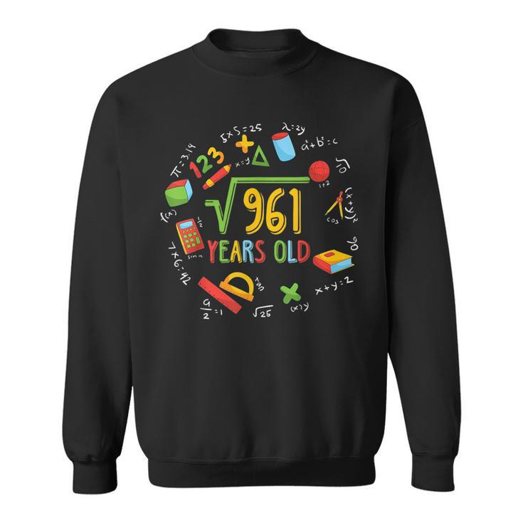 Math Square Root Of 961 Funny 31St Birthday 31 Years Old Math Funny Gifts Sweatshirt