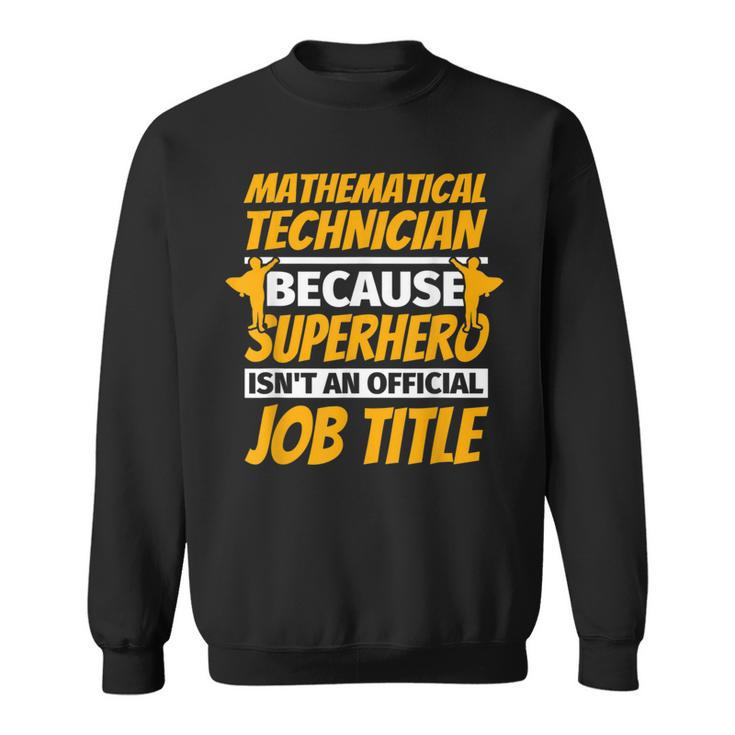 Mathematical Technician Humor Sweatshirt