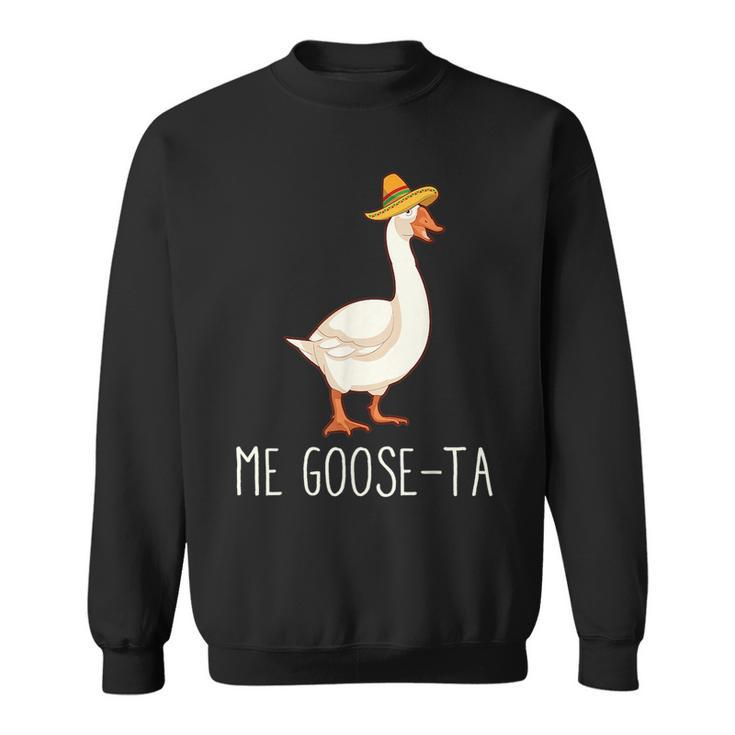 Me Goose-Ta Funny Mexican Spanish Goose Pun  Sweatshirt