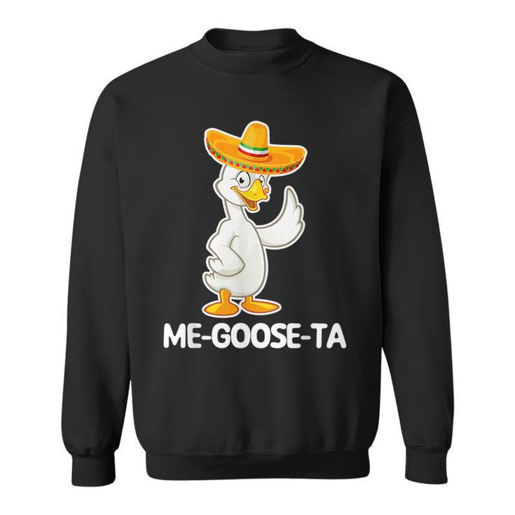 Me-Goose-Ta - Funny Saying Cute Goose Cool Spanish Mexican  Sweatshirt